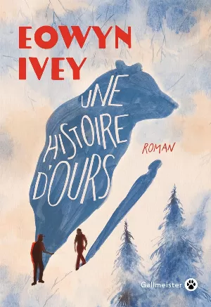 Eowyn Ivey – Une histoire d'ours